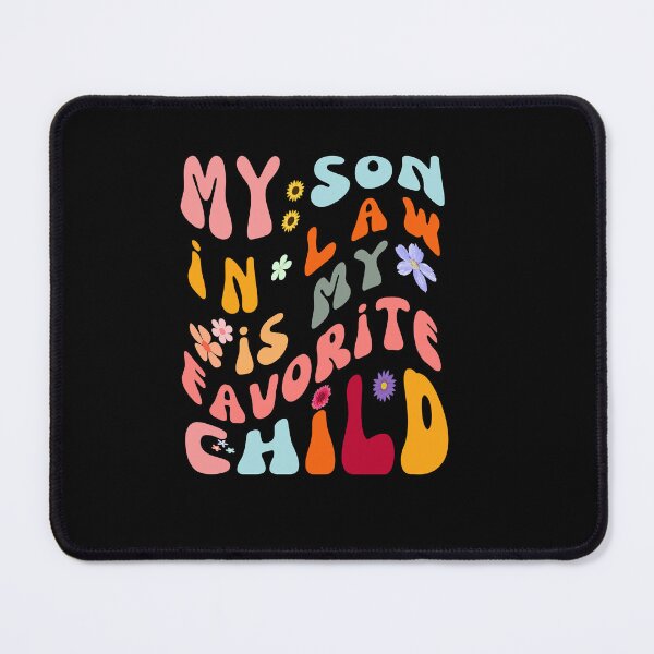 Item preview, My Son In Law Is My Favorite Child Funny Family Humor designed and sold by blakfrog.