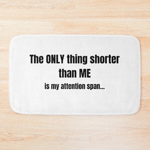 Item preview, The only thing shorter than me is my attention span... designed and sold by Loot Locker.