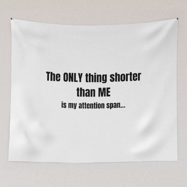 Item preview, The only thing shorter than me is my attention span... designed and sold by Loot Locker.