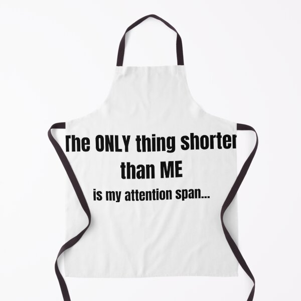 Item preview, The only thing shorter than me is my attention span... designed and sold by Loot Locker.