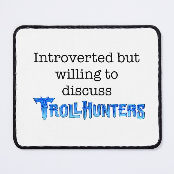 Item preview, “Introverted but willing to discuss TROLLHUNTERS” designed and sold by HoneyxMonkey.