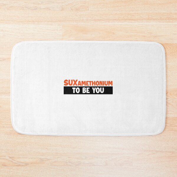 Item preview, Sux to be you - Suxamethonium Anesthesia  designed and sold by The Remi Reserve.