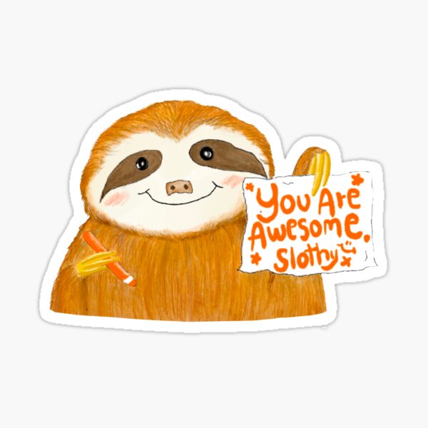 Sloth saying you are awesome Sticker