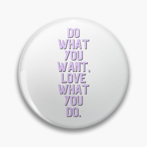 Item preview, Do What You Want, Love What You Do. designed and sold by HandCraftedArt.