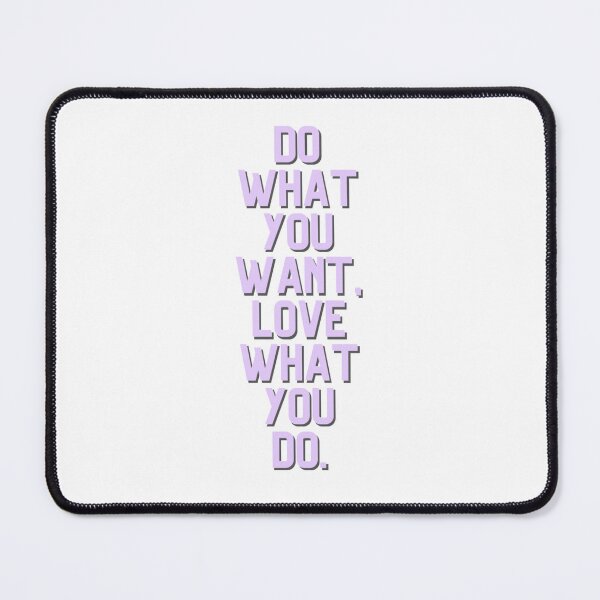 Item preview, Do What You Want, Love What You Do. designed and sold by HandCraftedArt.