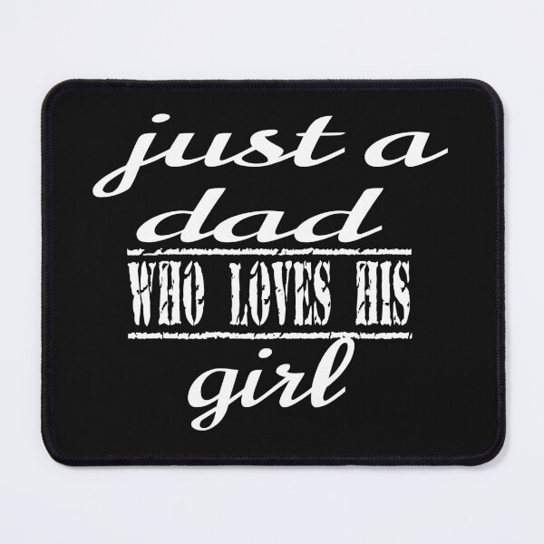 Item preview, JUST A DAD WHO LOVES THIS GIRL designed and sold by leicha.
