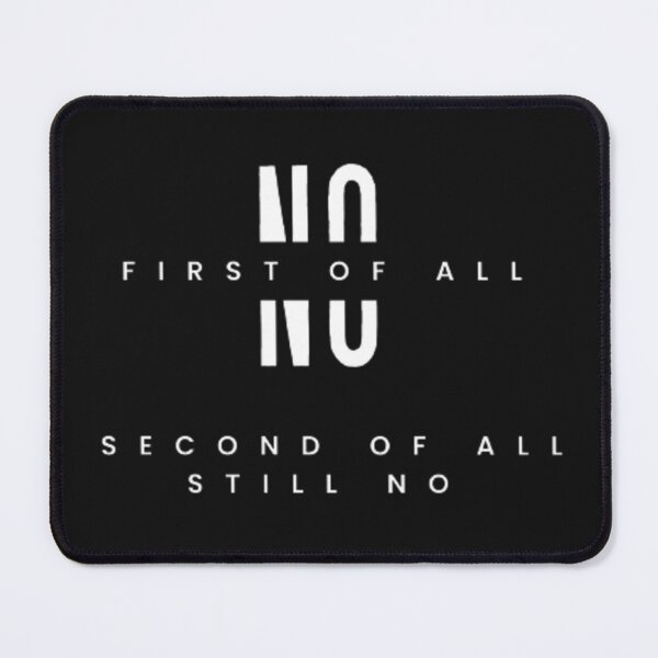 Item preview, First of all no second of all still no designed and sold by ikreative.