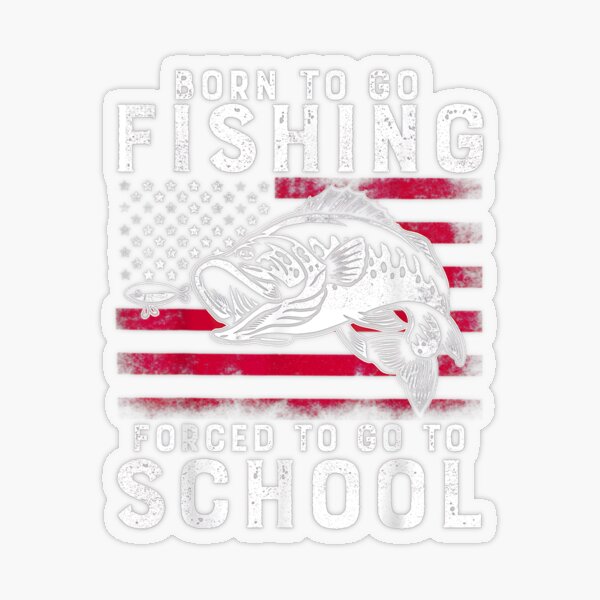 go fishing forced to go to school | Sticker