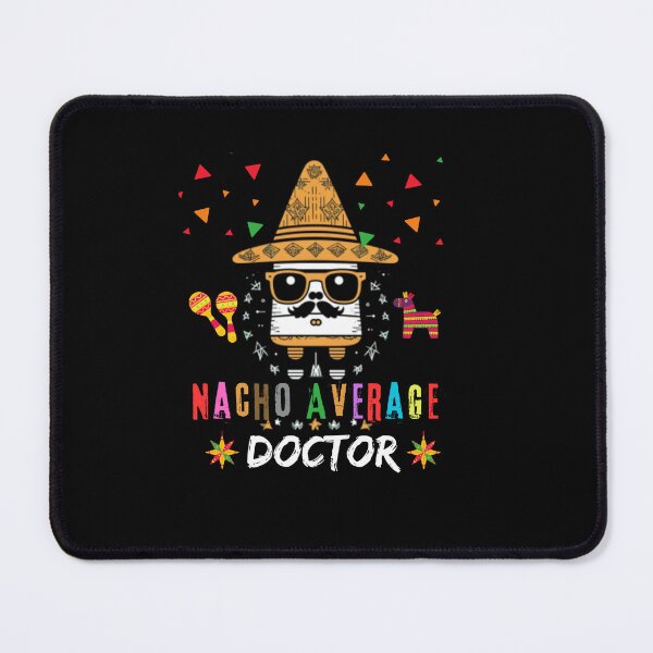 Item preview, Nacho Average Doctor Mexican Fiesta Cinco De Mayo designed and sold by blakfrog.
