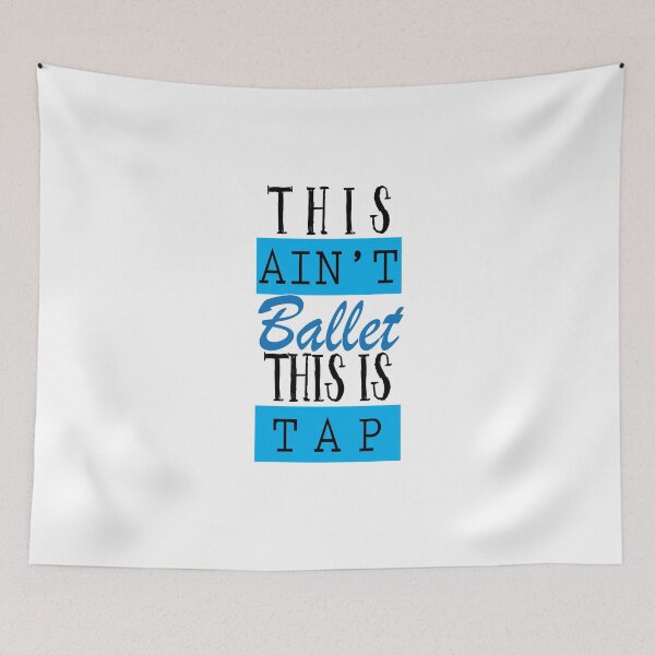 Item preview, This Ain't Ballet This Is Tap Funny Dancing  designed and sold by onceproject.