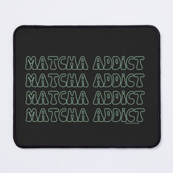 Item preview, Matcha Addict. v20a | @lilsboobthangs designed and sold by lilsboobthangs.