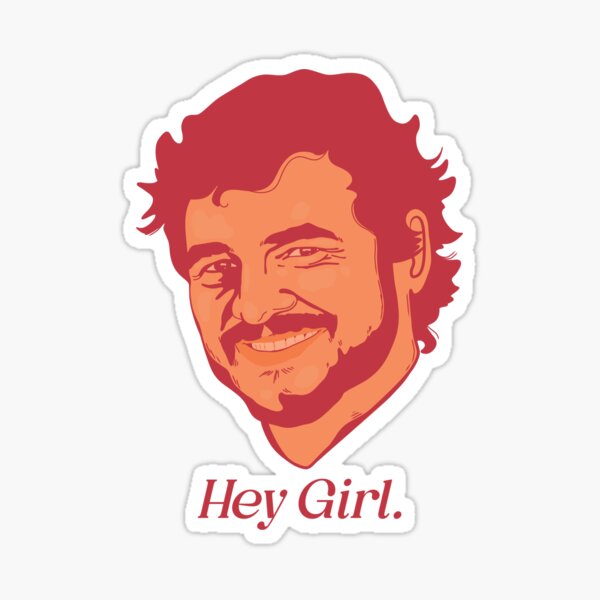 Item preview, Pedro Pascal Hey Girl. designed and sold by Eyeballkid-.
