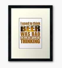 Used To Think Beer Was Bad Framed Print