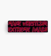 Make Wrestling Extreme Again Canvas Print