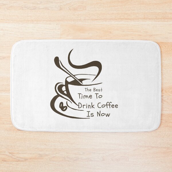 Item preview, The Best Time To Drink Coffee Is Now designed and sold by koki4you.