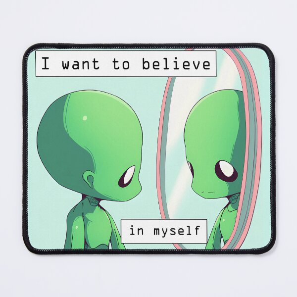 Item preview, I want to believe Alien Self Confidence designed and sold by Asevera.