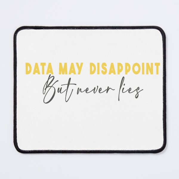 Item preview, Data may disappoint but never lie, data analyst and data scientist funny sarcastic quote,data enthausiasts ,Computer science engineers designed and sold by MariamaArts.