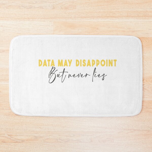 Item preview, Data may disappoint but never lie, data analyst and data scientist funny sarcastic quote,data enthausiasts ,Computer science engineers designed and sold by MariamaArts.