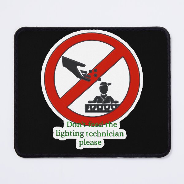 Item preview, Roadsign "Don't feed the lighting technician please" designed and sold by Mentiraen.