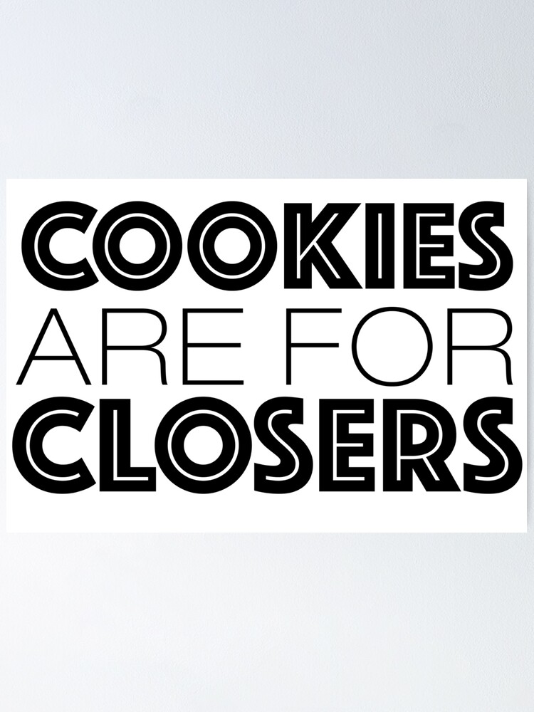 Cookies Are For Closers Poster By Spicypup Redbubble cookies-are-for-closers-poster-by-spicypup-redbubble