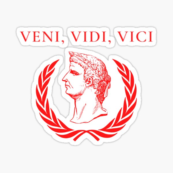 Veni, vidi, vici.” Julius Caesar Quote