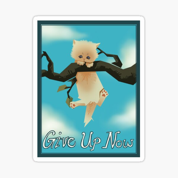 give up now Sticker