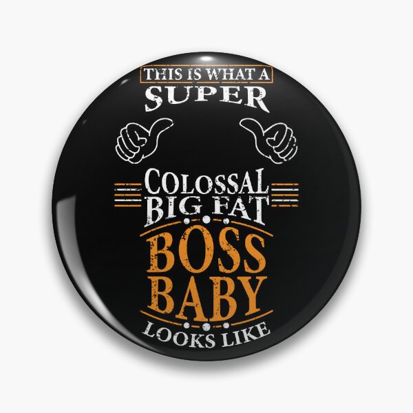 Item preview, This Is What A Super Colossal Big Fat Boss Baby Looks Like designed and sold by Harvaticus.