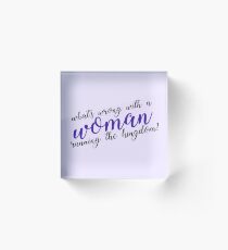 what's wrong with a woman running the kingdom? Acrylic Block