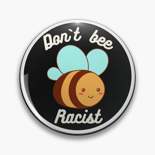 Item preview, Don`t Bee Racist designed and sold by Eolithic.