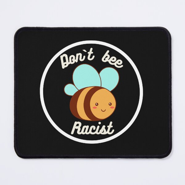 Item preview, Don`t Bee Racist designed and sold by Eolithic.