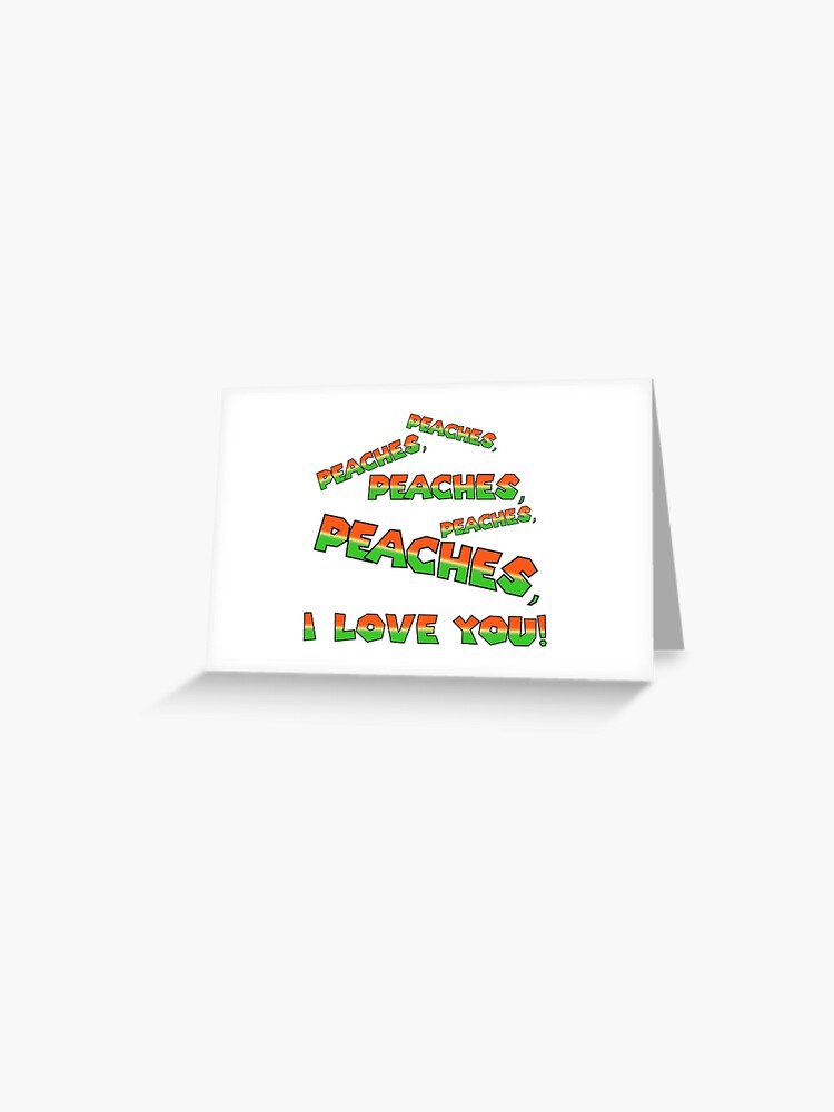 Peaches Peaches Lyrics | Greeting Card