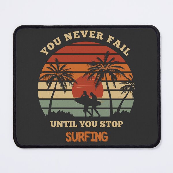 Item preview, You Never Fail Until You Stop Surfing designed and sold by Yevhenii Kravchuk.