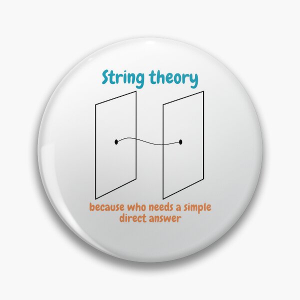 Item preview, string theory, because who needs a simple direct answer, funny physics designed and sold by NoetherSym.