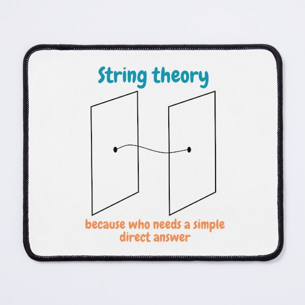 Item preview, string theory, because who needs a simple direct answer, funny physics designed and sold by NoetherSym.