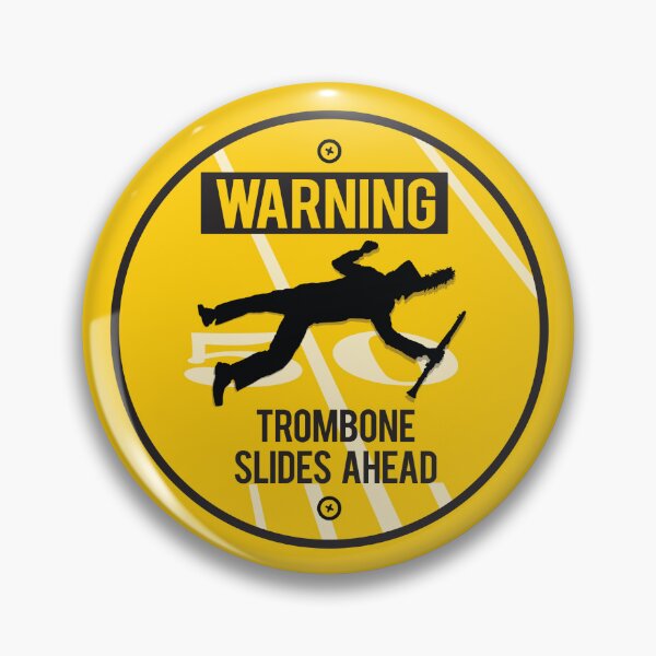 Item preview, WARNING Sign, Trombone Slides Ahead Pin / Button designed and sold by Michael Bohna.