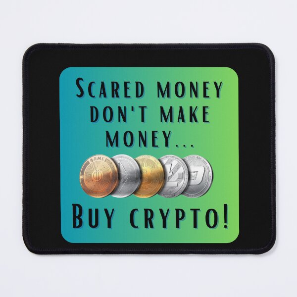 Item preview, Scared Money Don't Make Money Buy Crypto designed and sold by Sammi7angel.