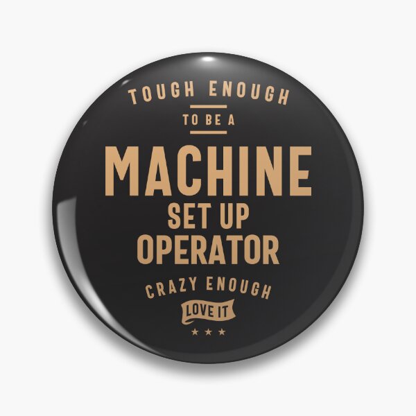 Item preview, Tough Machine Set Up Operator, Crazy About It! designed and sold by cidolopez.