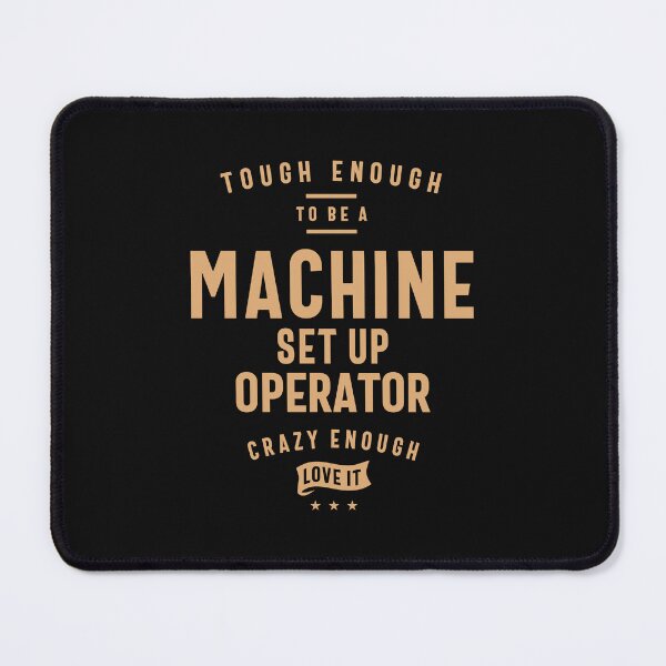 Item preview, Tough Machine Set Up Operator, Crazy About It! designed and sold by cidolopez.