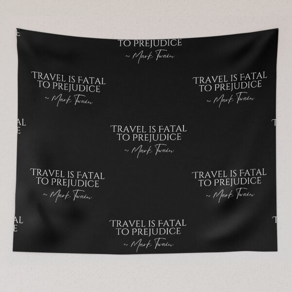 Item preview, Travel Is Fatal To Prejudice Mark Twain Quote White Text Design designed and sold by EarthArtDesigns.