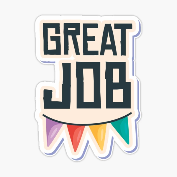 GREAT JOB  Sticker for Sale by WhiteEyeQueen