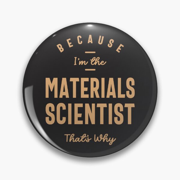 Item preview, Because I'm the Materials Scientist That's Why designed and sold by cidolopez.