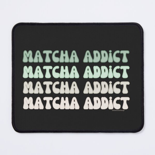 Item preview, Matcha Addict. v23a | @lilsboobthangs designed and sold by lilsboobthangs.