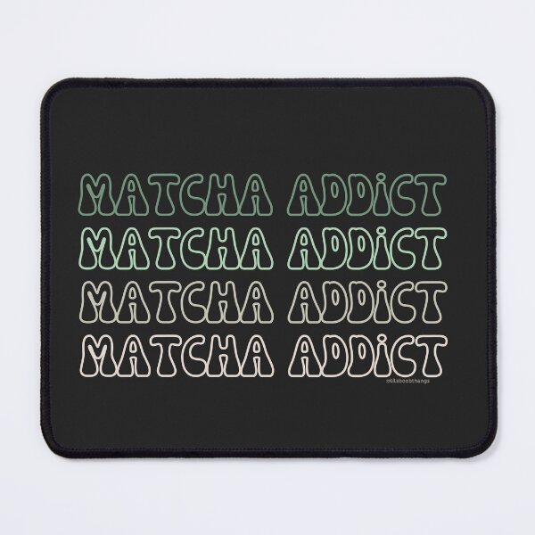 Item preview, Matcha Addict. v24a | @lilsboobthangs designed and sold by lilsboobthangs.