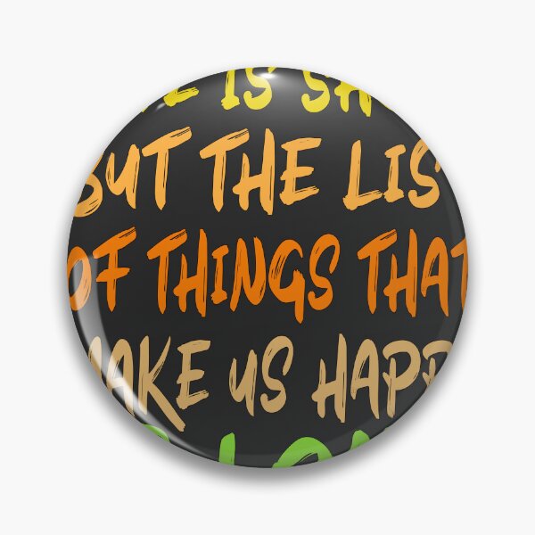 Item preview, Life is Short But the List of Things that Make us Happy is Long designed and sold by Lyesink.