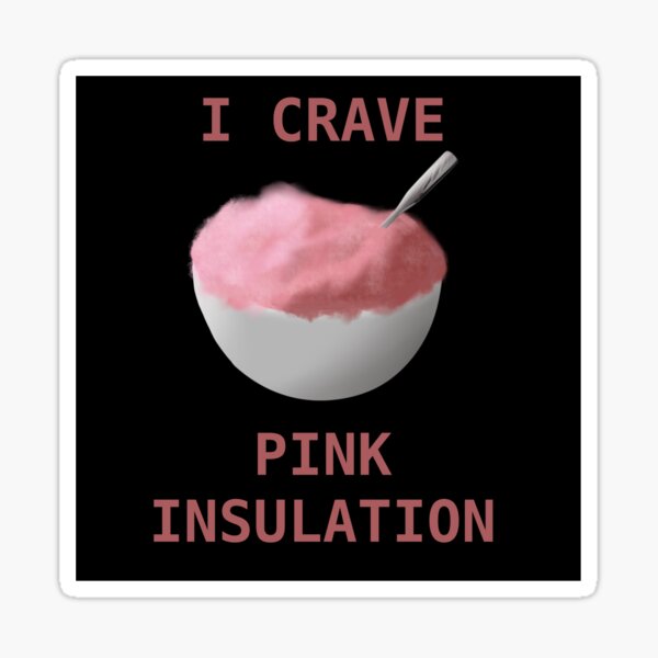 Item preview, I Crave Pink Insulation designed and sold by AConfusedCanary.