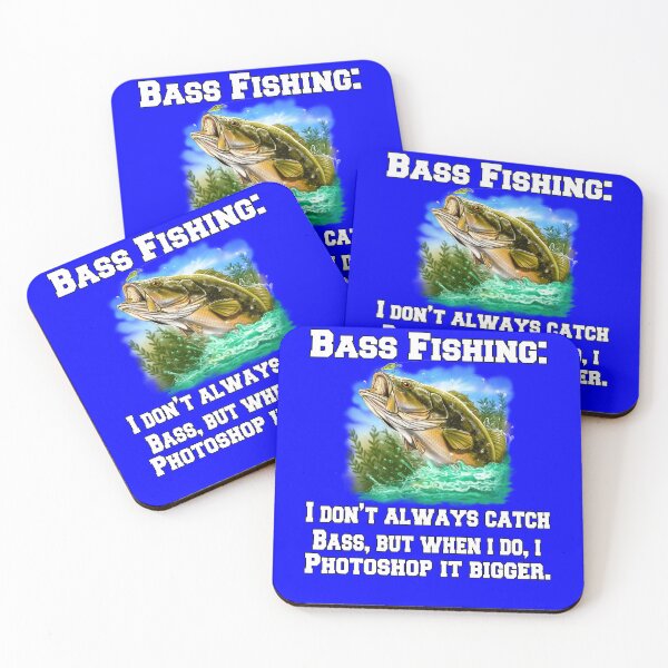 Item preview,  Bass Fishing:I Don't Always Catch Bass, But When I Do , I Photoshop It Bigger designed and sold by fantasticdesign.