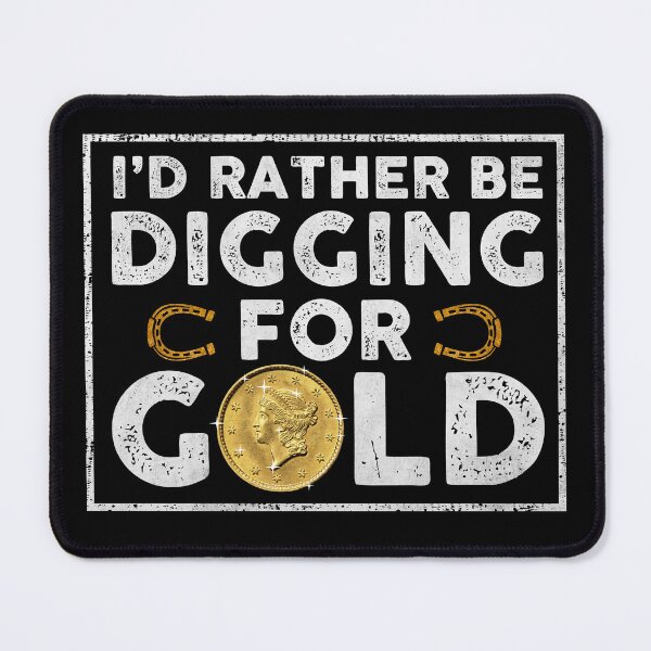 Item preview, Metal Detecting Gifts I'd Rather Be Digging For Gold  designed and sold by alenaz.