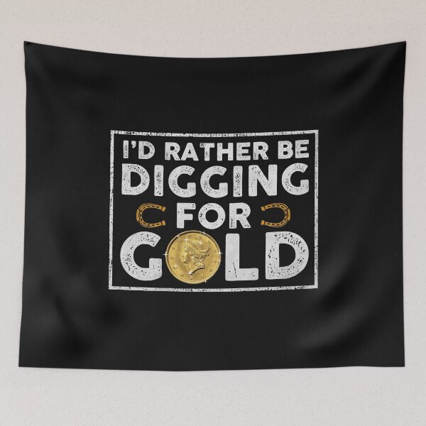 Item preview, Metal Detecting Gifts I'd Rather Be Digging For Gold  designed and sold by alenaz.
