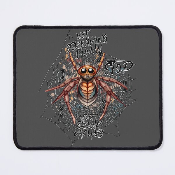Item preview, Eek screaming human, STOP, you break my web designed and sold by Chrisseee.