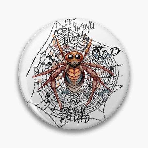 Item preview, Eek screaming human, STOP, you break my web designed and sold by Chrisseee.
